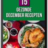 15 Gezonde December Recepten
